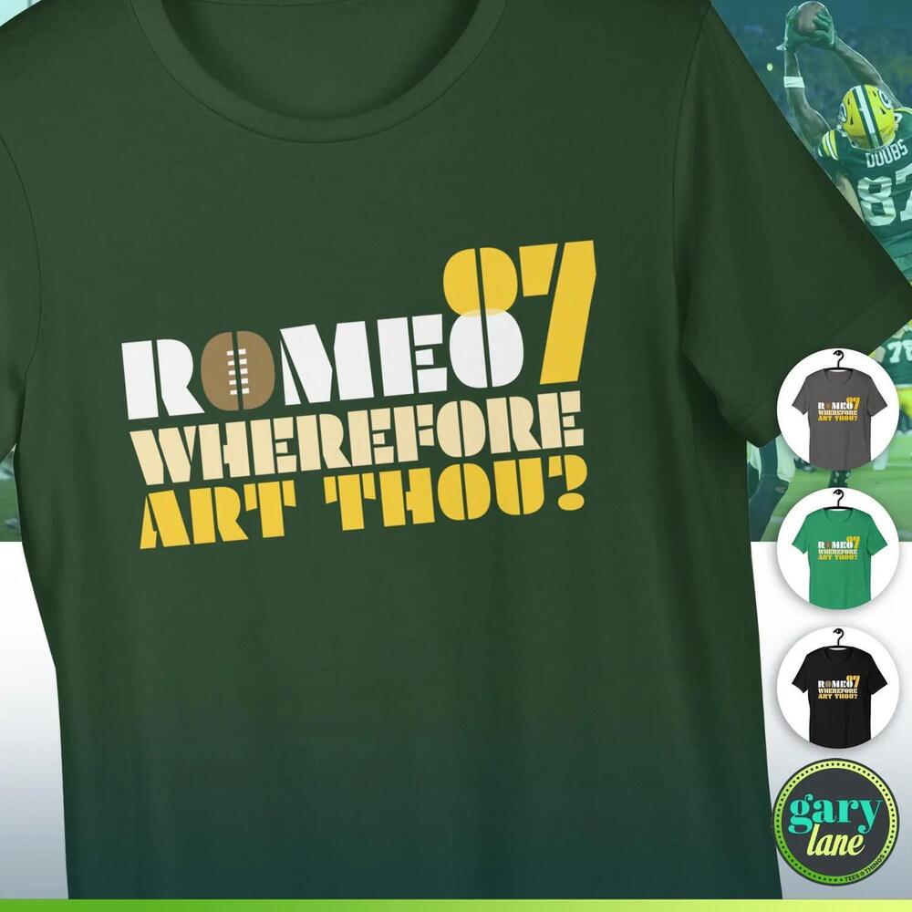 Romeo Doubs 87 Green Bay Packers Wherefore Art Thou Funny Fan Party Gear Tee